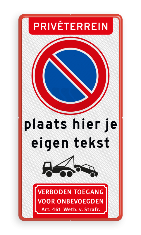 Parkeerborden (verboden) - parkeerverbod-bord-e1-met-eigen-tekst-wegsleepregeling-verboden-toegang