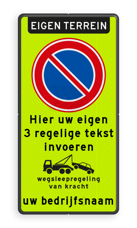 Parkeerborden (verboden) - parkeerverbod-rvv-e01-fluor-eigen-tekst-wegsleepregeling-bedrijfsnaam