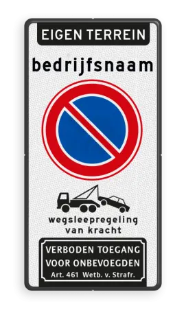 Parkeerborden (verboden) - verkeersbord-eigen-terrein-bedrijfsnaam-parkeerverbod-wegsleepregeling-verboden-toegang