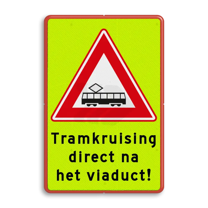 Waarschuwingsborden MET FLUORISEREND ACHTERGRONDSCHILD - verkeersbord-rvv-j14f-fluor-tramkruising-ondertekst